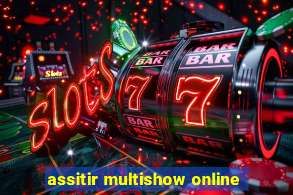 assitir multishow online